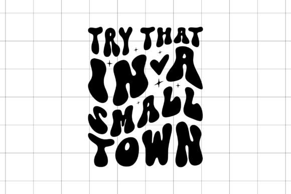 Download Try That in a Small Town - Premium Resources